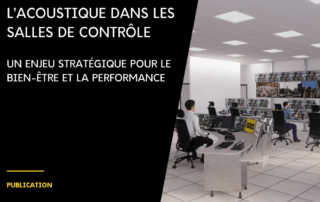 L’acoustique dans les salles de contrôle : un enjeu stratégique pour le bien-être et la performance 1