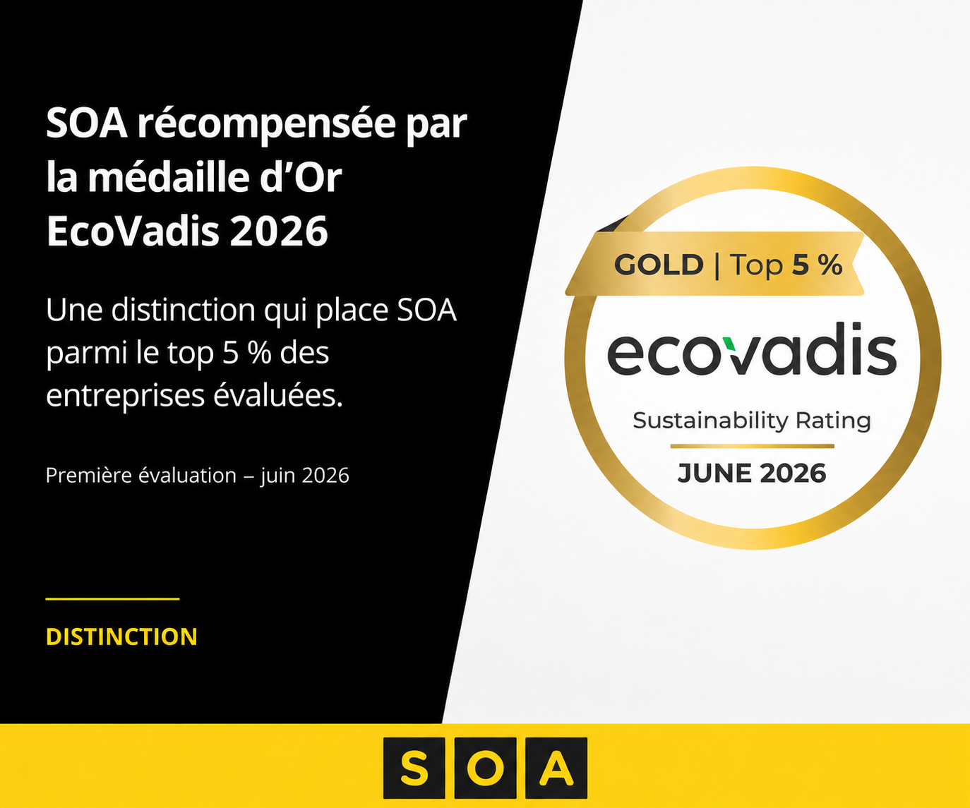 SOA Agencement récompensée par la médaille d'Or EcoVadis 2026 15 Médaille d’Or EcoVadis 2026 décernée à SOA, classée parmi le top 5 % des entreprises évaluées en matière de responsabilité sociétale et développement durable.